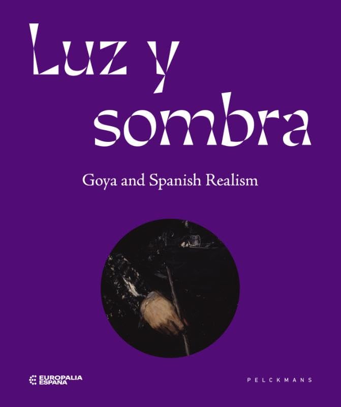 Luz y sombra<br>Goya and Spanish realism