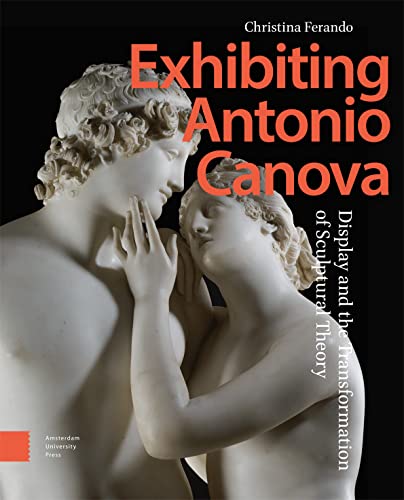 Exhibiting Antonio Canova<br>display and the transformation o...
