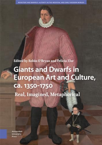 Giants and dwarfs in European art and culture, ca. 1350-1750...