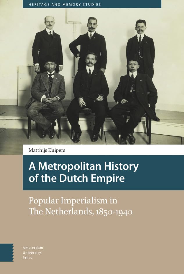 A metropolitan history of the Dutch empire<br>popular imperia...