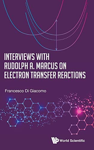 Interviews with Rudolph A. Marcus on electron transfer react...