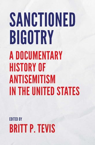 Sanctioned bigotry : a documentary history of antisemitism i...
