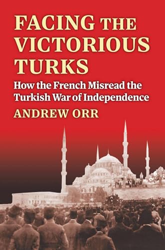 Facing the victorious Turks : how the French misread the Tur...