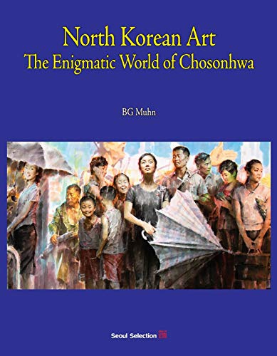 North Korean art : the enigmatic world of Chosonhwa