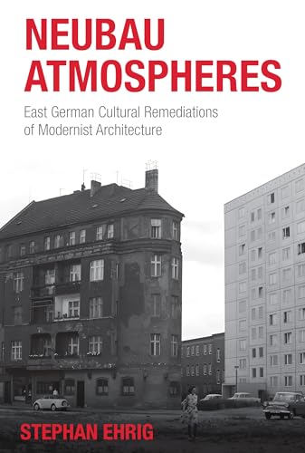 Neubau atmospheres : East German cultural remediations of mo...