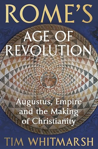 Rome's age of revolution : Augustus, Empire and the making o...