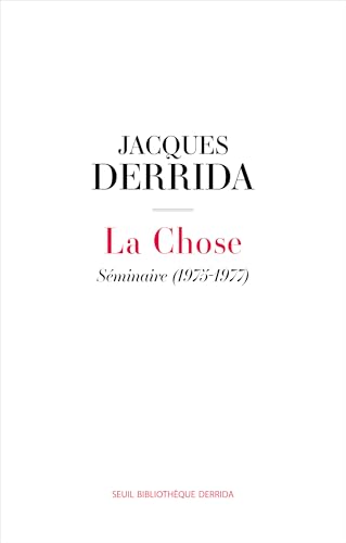 La chose : séminaire (1975-1977) ; suivi de la sixième séa...