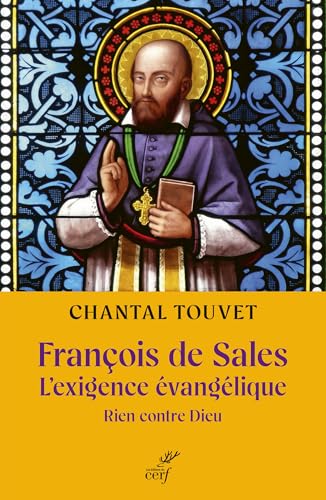 François de Sales : l'exigence évangélique - Rien contre Die...