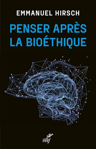 Penser après la bioéthique