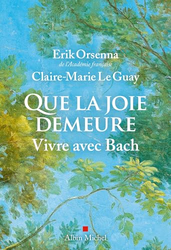 Que la joie demeure : vivre avec Bach