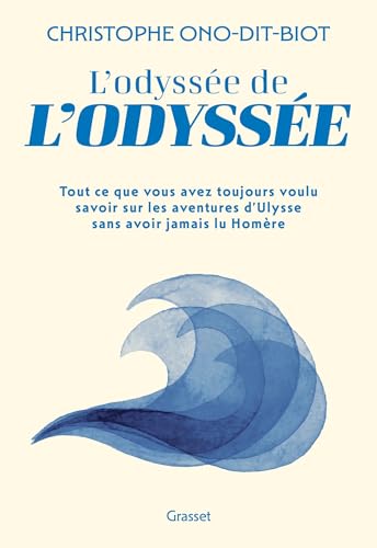 L'odyssée de l'odyssée : tout ce que vous avez toujours voul...