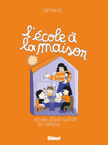 L'école à la maison : 10 ans d'instruction en famille