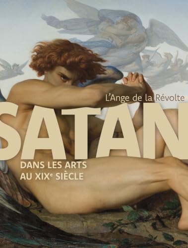 L'Ange de la révolte : Satan dans les arts au XIXe siècle
