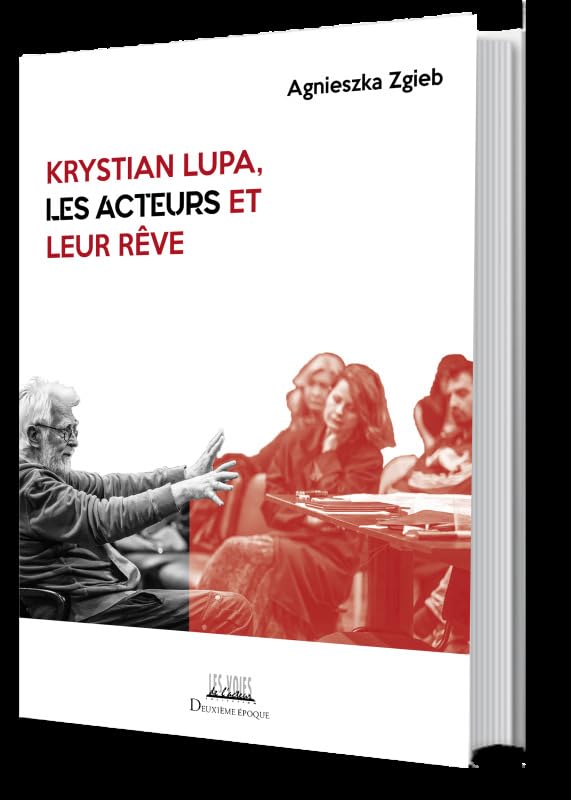 Krystian Lupa, les acteurs et leur rêve
