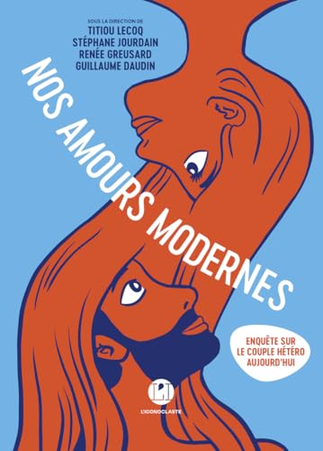 Nos amours modernes : enquête sur le couple hétéro aujourd'h...