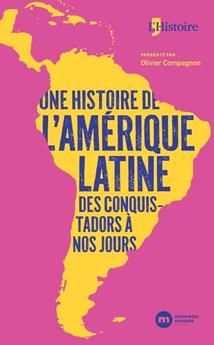 Une histoire de l'Amérique latine : des conquistadors à nos ...