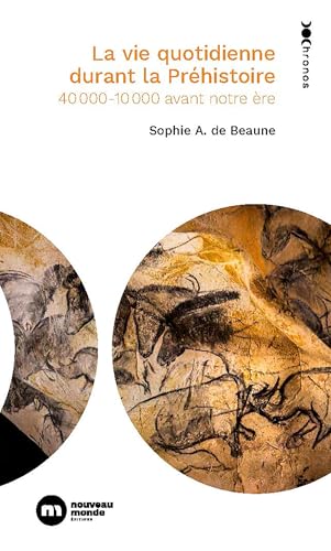 La vie quotidienne durant la Préhistoire : 40000-10000 avant...