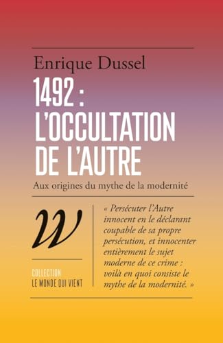 1492: l'occultation de l'autre : aux origines du mythe de la...