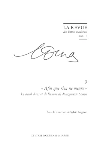 "Afin que rien ne meure" : le deuil dans et de l'oeuvre de M...