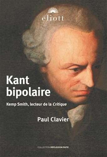 Kant bipolaire : Kemp Smith, lecteur de la "Critique"