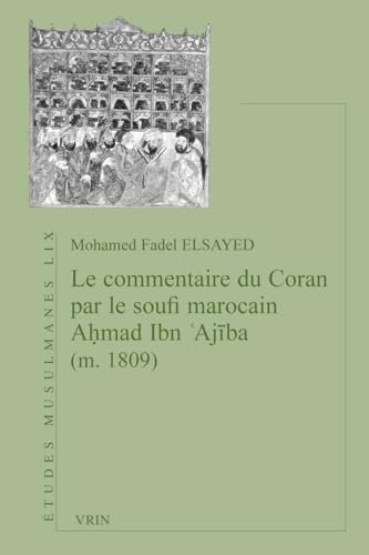Le commentaire du Coran par le soufi marocain Aḥmad Ibn 'Aj...