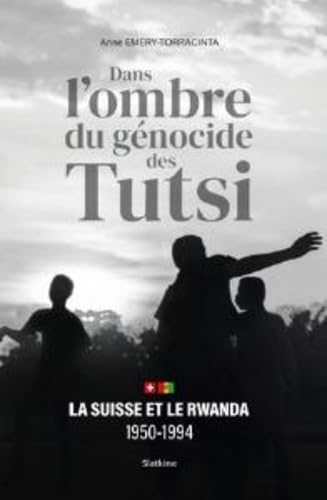 Dans l'ombre du génocide des Tutsi : la Suisse et le Rwanda1...