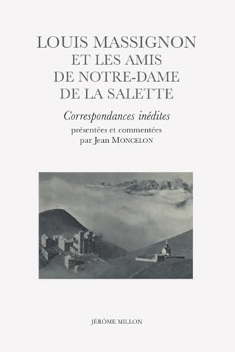 Louis Massignon et les amis de Notre-Dame de la Salette : co...