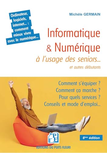 Informatique & numérique à l'usage des seniors et autres déb...