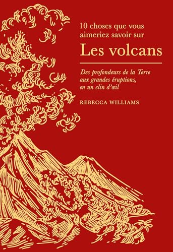 10 choses que vous aimeriez savoir sur les volcans : des pro...