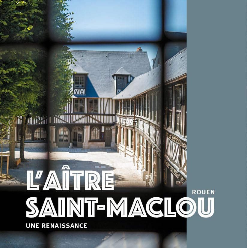 L'aître Saint-Maclou, Rouen : une renaissance