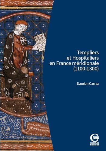 Templiers et Hospitaliers en France méridionale (1100-1300) ...