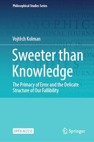 Sweeter than knowledge : the primacy of error and the delica...