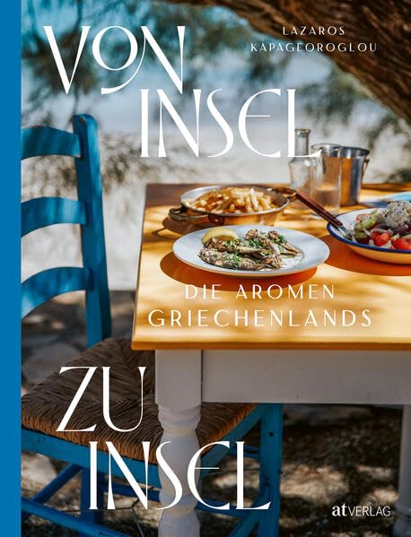 Von Insel zu Insel : die Aromen Griechenlands