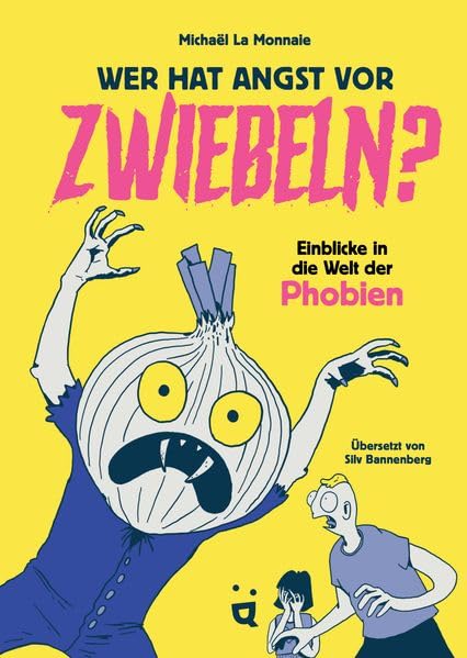 Wer hat Angst vor Zwiebeln? : einblicke in die Welt der Phob...