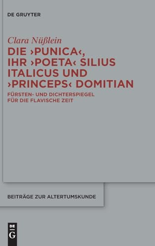 Die ›Punica‹, ihr ›poeta‹ Silius Italicus und ›princeps‹ Dom...