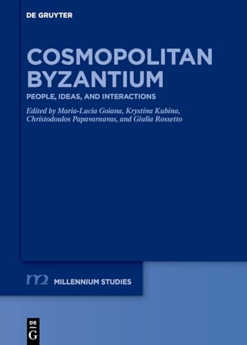 Cosmopolitan Byzantium : people, ideas and interactions : a ...