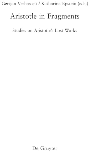 Aristotle in fragments : studies on Aristotle’s lost works :...