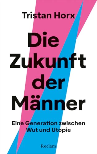 Die Zukunft der Männer : eine Generation zwischen Wut und U...