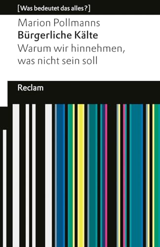 Bürgerliche Kälte : warum wir hinnehmen, was nicht sein so...