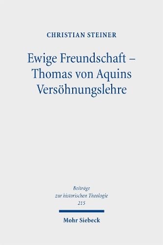 Ewige Freundschaft - Thomas von Aquins Versöhnungslehre : V...