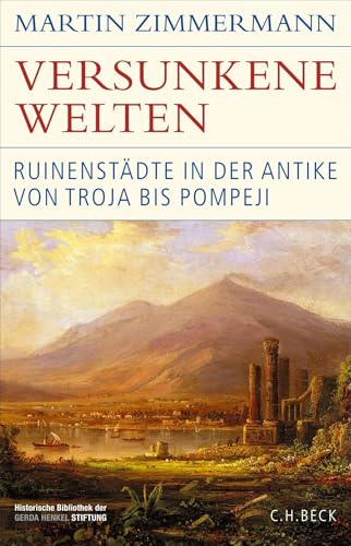 Versunkene Welten : Ruinenstädte in der Antike von Troja bis...