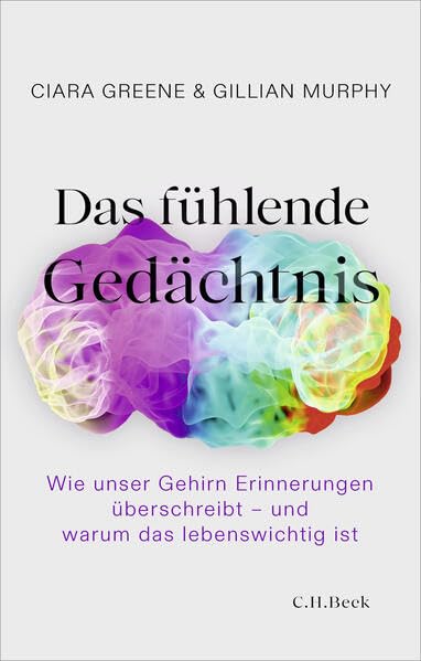 Das fühlende Gedächtnis : Wie unser Gehirn Erinnerungen ü...