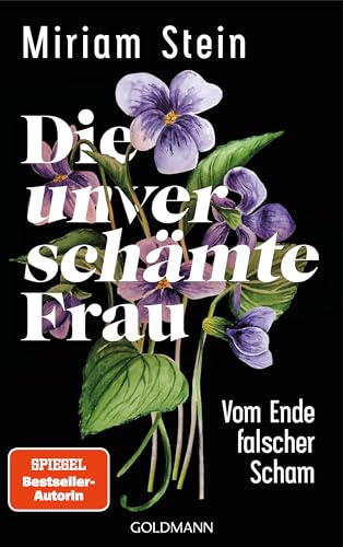 Die unverschämte Frau : vom Ende falscher Scham