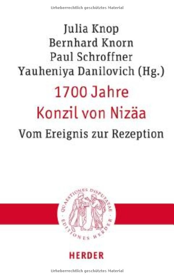 1700 Jahre Konzil von Nizäa : vom Ereignis zur Rezeption