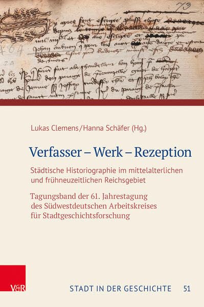 Verfasser - Werk - Rezeption : städtische Historiographie i...