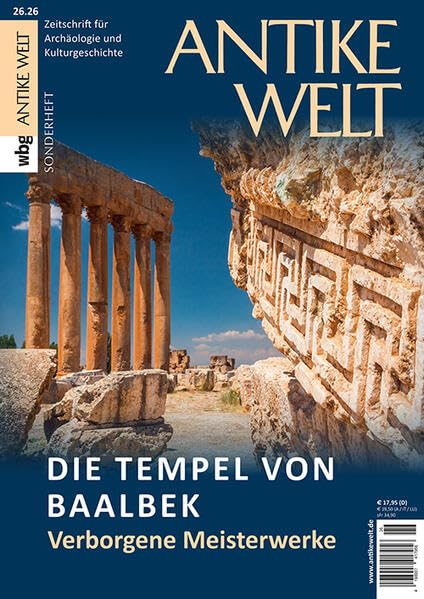 Die Tempel von Baalbek : verborgene Meisterwerke