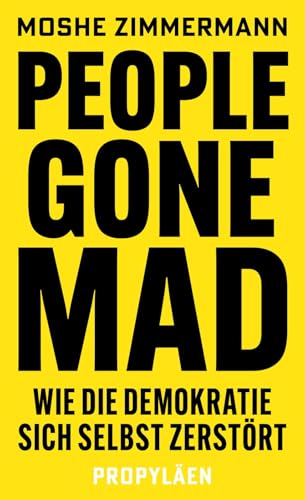 People gone mad : wie die Demokratie sich selbst zerstört