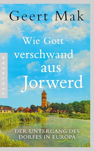 Wie Gott verschwand aus Jorwerd : der Untergang des Dorfes i...
