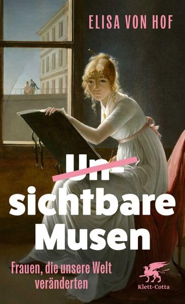 Unsichtbare Musen : Frauen, die unsere Welt veränderten