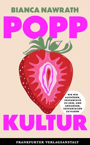 Poppkultur : wie wir aufhören, Sexfantasie zu sein, und anf...